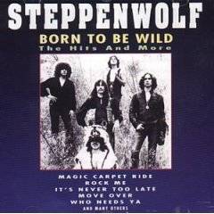 Steppenwolf : Born to Be Wild (the Hits & More)